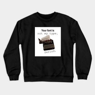 Not my type Crewneck Sweatshirt